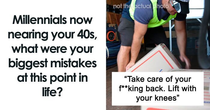 Millennials Nearing Their 40s That Have Made Mistakes Share 30 Of The Most Regretful Ones In This Online Group