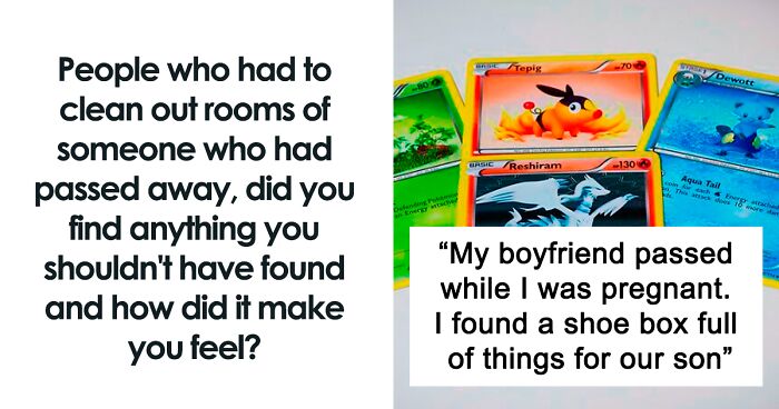 “People Who Had To Clean Out Rooms Of Someone Who Had Died, Did You Find Anything You Shouldn’t Have?” (30 Answers)