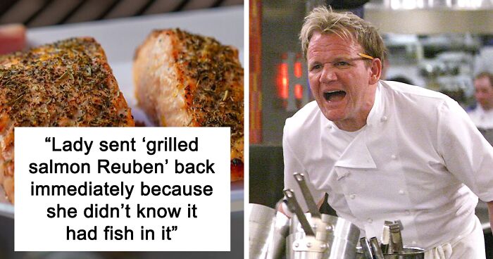 Restaurant Workers Are Sharing The Most Ridiculous Reasons Customers Sent Food Back To The Kitchen, Here's 72 Of The Dumbest Ones