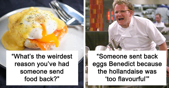 Restaurant Staff Share 72 Times People Showed How Dumb They Really Are By Sending Food Back For Weird Reasons