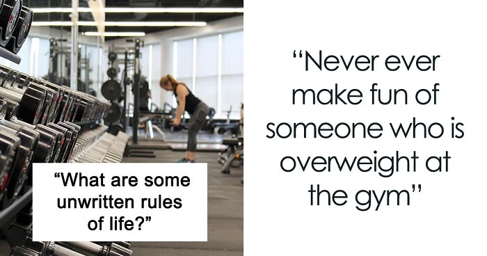 96 People Are Sharing What Unwritten Rules In Life We Should All Follow Without Thinking