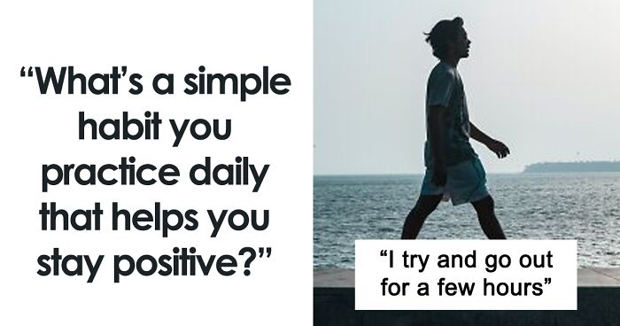 70 People Share A Simple Habit They Practice Daily That Helps Them Stay Positive