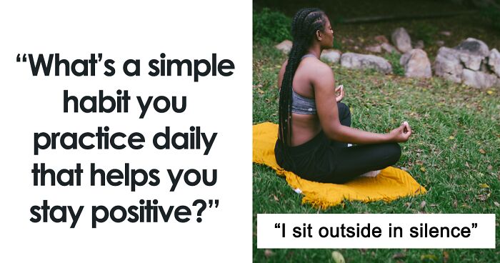 70 Simple Habits People Practice Daily That Has Had A Positive Impact On Their Everyday Lives