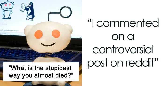 Someone Online Asks “What's The Stupidest Way You Almost Died?”, 32 Folks Deliver