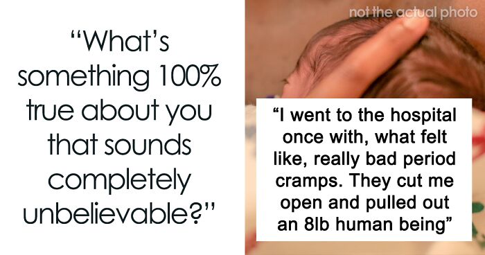 People Share 100 Stories That Are 100% True, But Others Hardly Believe Them