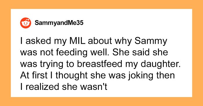 Man Is Shocked To Find Mother-In-Law Trying To Breastfeed His Baby, Finally Calls The Cops When She Comes Over Uninvited And Fires The Nanny