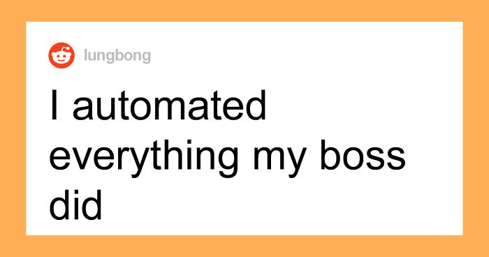 'Automated My Useless Boss Out Of Her Job': Employee Makes Negligent Boss' Position Obsolete By Maliciously Complying To Her Request