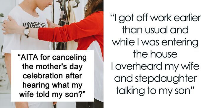 Mom Asks Stepson Not To Come To Her Mother's Day Celebration Because He's Not Her Biological Child, Unluckily For Her, The Father Overhears The Conversation