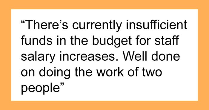 “We Know Not Every Reward Is Financial”: Employee Does The Work Of Two People, Gets Denied A Raise, Finds Out Every Manager Got A Salary Increase And A Bonus