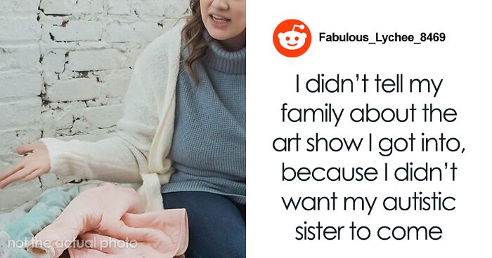 Parents Shame Daughter For Not Telling Them And Her Autistic Sister About The Art Exhibition Because Of Fears She Won’t Behave