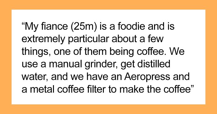 Woman Snaps At Fiancé Who Relentlessly Criticized Her Way Of Making Coffee, And Somehow She’s The “Bad Guy”