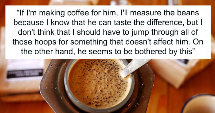 Woman Snaps At Fiancé Who Relentlessly Criticized Her Way Of Making Coffee, And Somehow She’s The “Bad Guy”