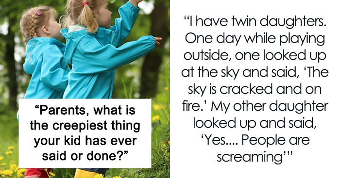 40 Of The Eeriest Things Kids Have Ever Said To People That Sent Chills Down Their Spines