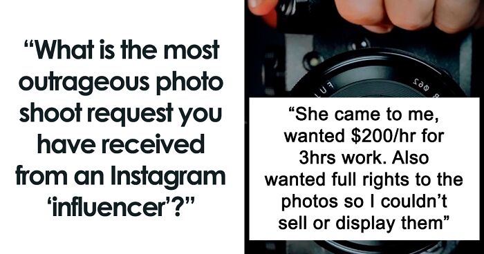  Paying With Exposure, Outrageous Requests, And 32 More Stories From Photographers Who've Dealt With Influencers