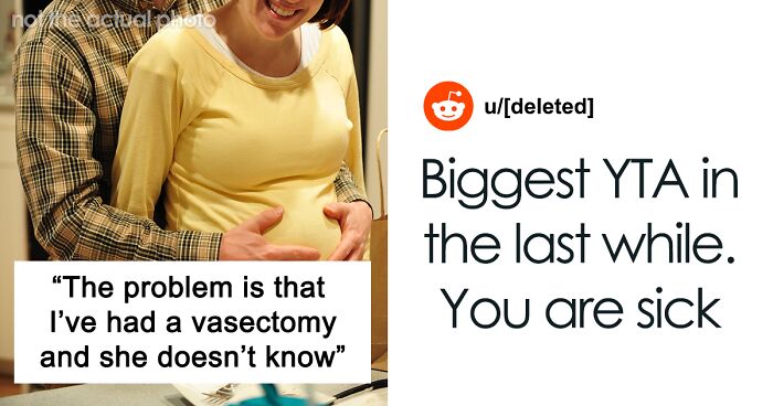 Husband Thinks He’s Being A “Little Dishonest” After Revealing That He Never Mentioned His Vasectomy To Wife Who Has Baby Fever