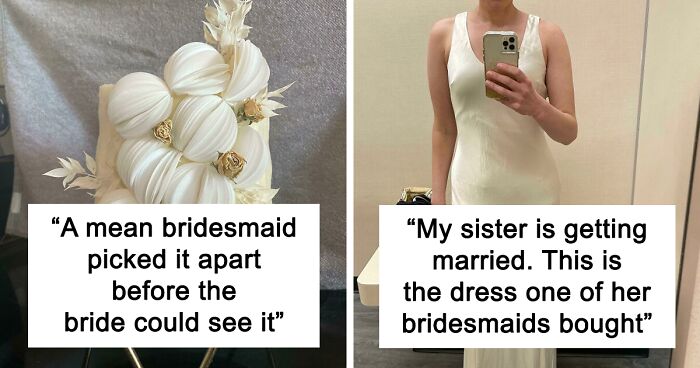 35 Of The Most Awful Bridesmaids Who Actually Tried To Ruin The Big Day