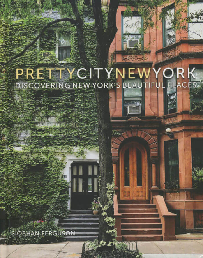 "Prettycitynewyork: Discovering New York's Beautiful Places" By Siobhan Ferguson 