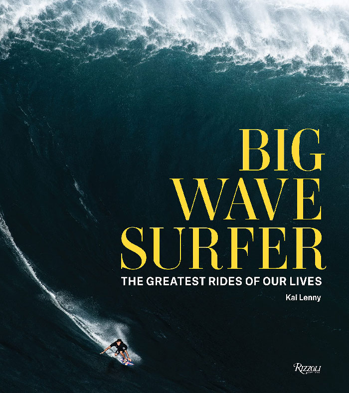 "Big Wave Surfer: The Greatest Rides Of Our Lives" By Kai Lenny, Don Vu