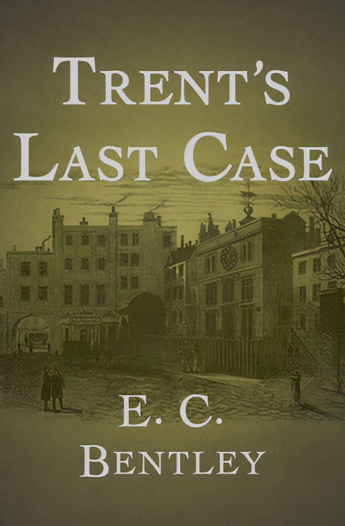 Trent’s Last Case By E. C. Bentley