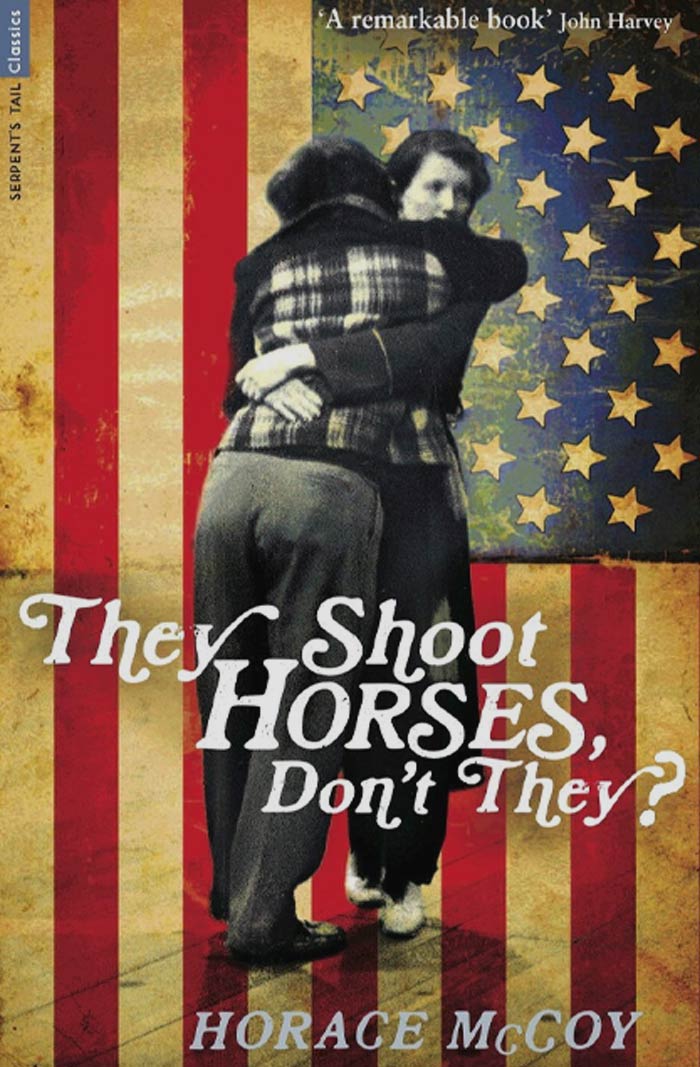 They Shoot Horses, Don’t They? By Horace McCoy