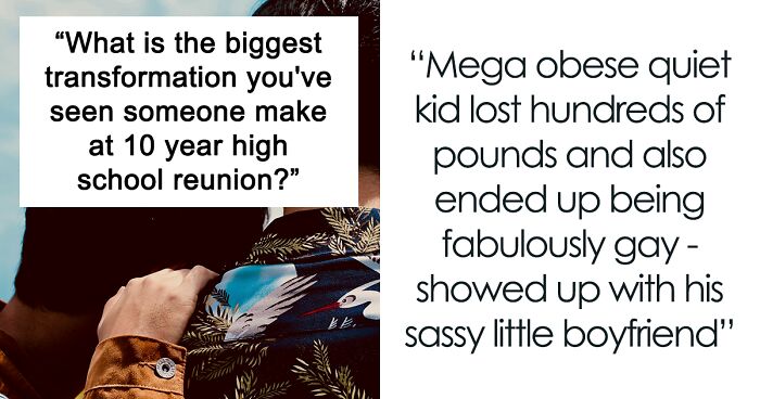 74 People Share What Surprise Transformations They Noticed When They Went To Their High School Reunion