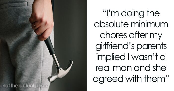 “Am I A Jerk For Doing The Absolute Minimum Chores After My Girlfriend’s Parents Implied I Wasn’t A Man And She Agreed With Them?”