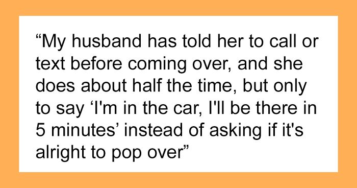 Woman Doesn't Know What To Do About Her Mother-In-Law Who Keeps Coming Over Without Warning