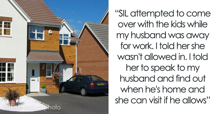 “AITA For Not Allowing My SIL And Her Children Into My House When My Husband Isn’t Home?”