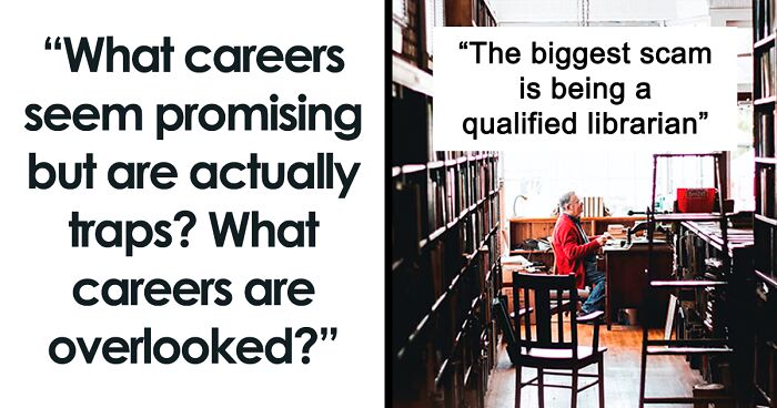 Someone Asked “What Careers Seem Promising But Are Actually Traps? What Are Some Careers That Are Often Overlooked?” And 84 People Chime In