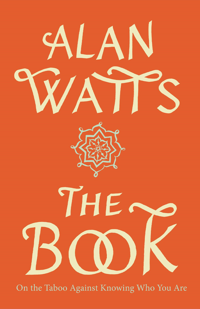 The Book: On The Taboo Against Knowing Who You Are By Alan Watts