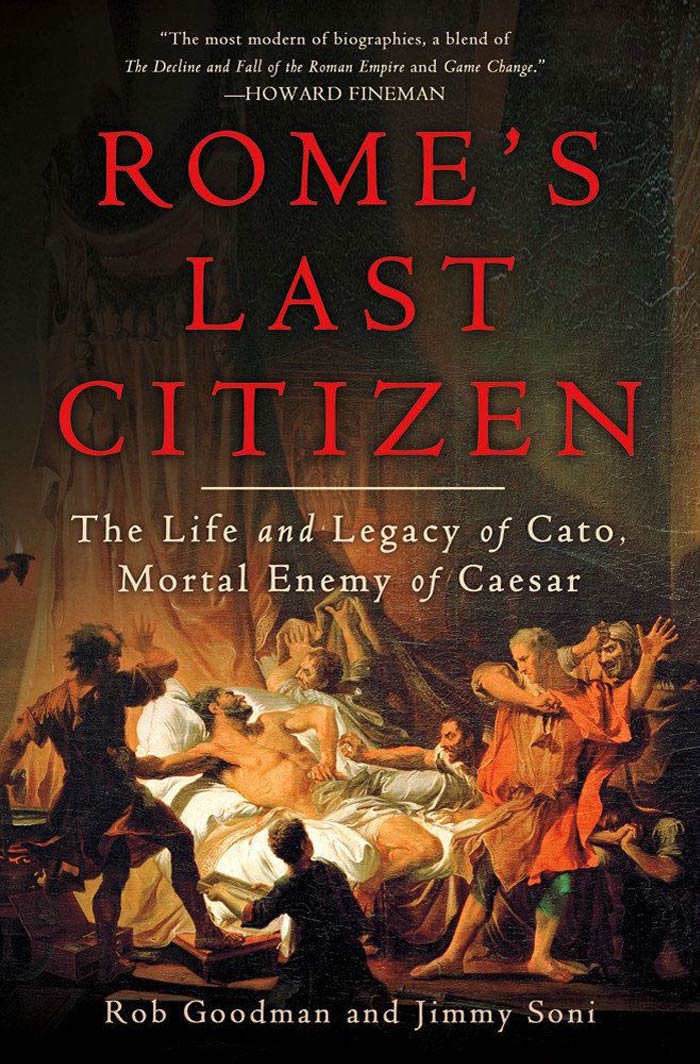 Rome's Last Citizen By Rob Goodman And Jimmy Soni