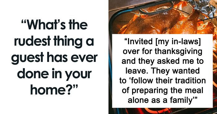 Someone Asked “What’s The Rudest Thing A Guest Has Ever Done In Your Home?” And 59 People Delivered