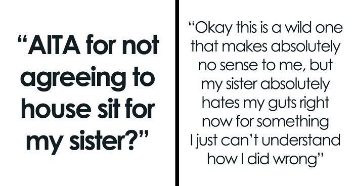 “I Am Absolutely Floored”: Person Is Shocked That Their Sister Planned To Charge Them Rent For Doing Them A Favor By House-Sitting