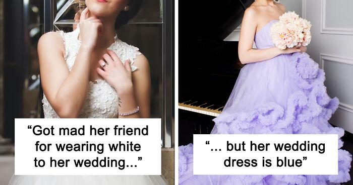 Bride Picks A White Dress For Her Friend To Wear At Her Wedding, Later Accuses Her Of Ruining Her Big Day For Actually Showing Up In It