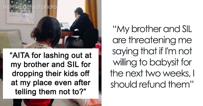 “Am I A Jerk For Lashing Out At My Brother And SIL For Dropping Their Kids Off At My Place Even After Telling Them Not To?”