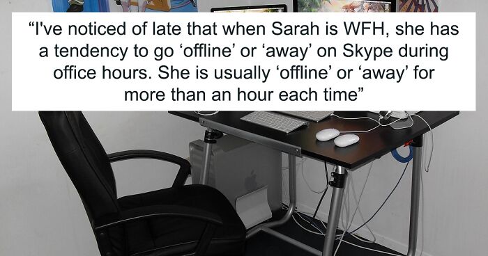 Boss Believes That Employee Is Not Doing Her Duties While Working From Home, Calls Her Out As She Can Be Offline For Up To An Hour