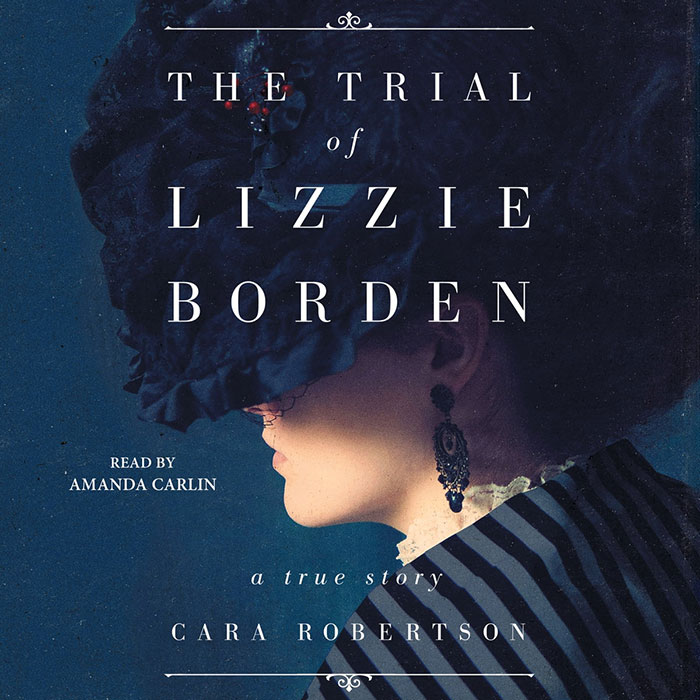 The Trial Of Lizzie Borden By Cara Robertson