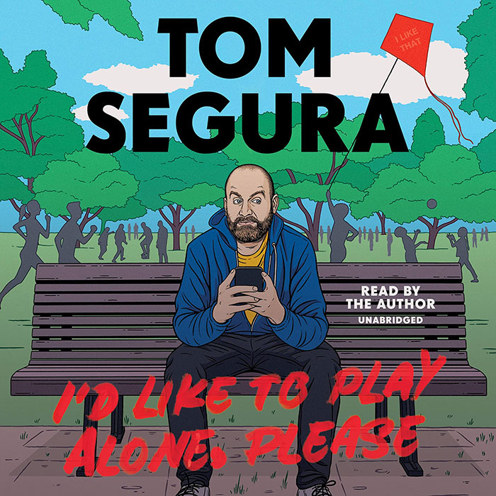 I'd Like To Play Alone, Please By Tom Segura