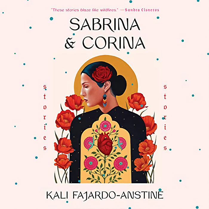 Sabrina & Corina: Stories By Kali Fajardo-Anstine