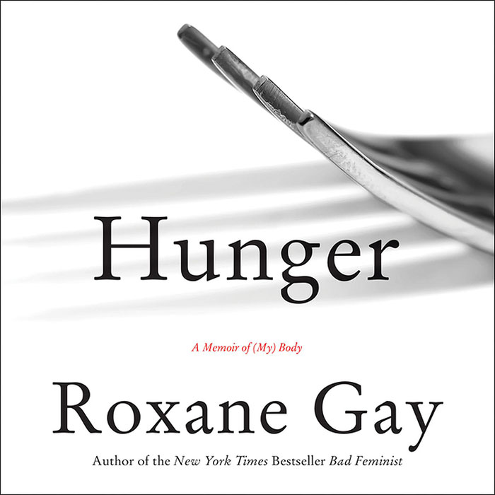 Hunger: A Memoir Of (My) Body By Roxane Gay