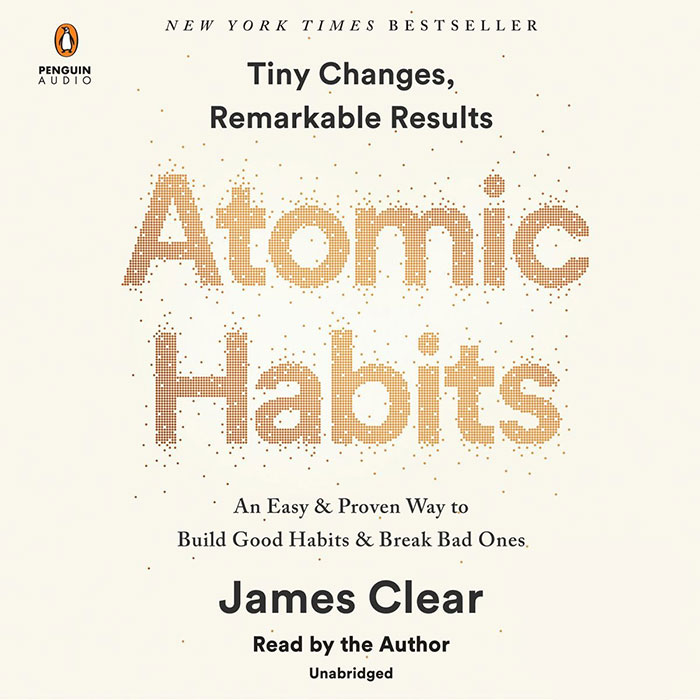 Atomic Habits: An Easy & Proven Way To Build Good Habits & Break Bad Ones By James Clear