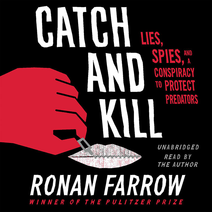 Catch And Kill: Lies, Spies, And A Conspiracy To Protect Predators' By Ronan Farrow