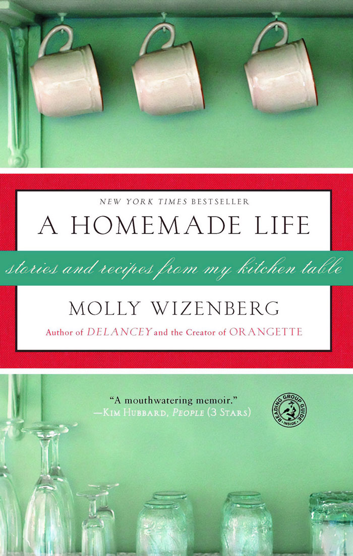 "A Homemade Life: Stories And Recipes From My Kitchen Table" By Molly Wizenberg