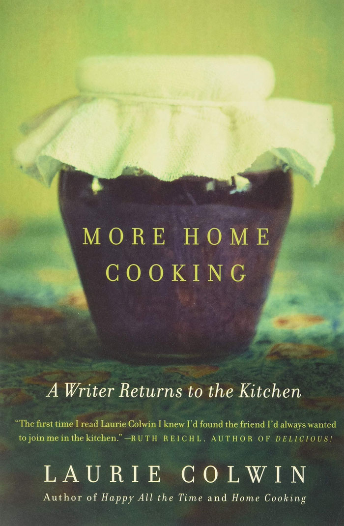 "More Home Cooking: A Writer Returns To The Kitchen" By Laurie Colwin