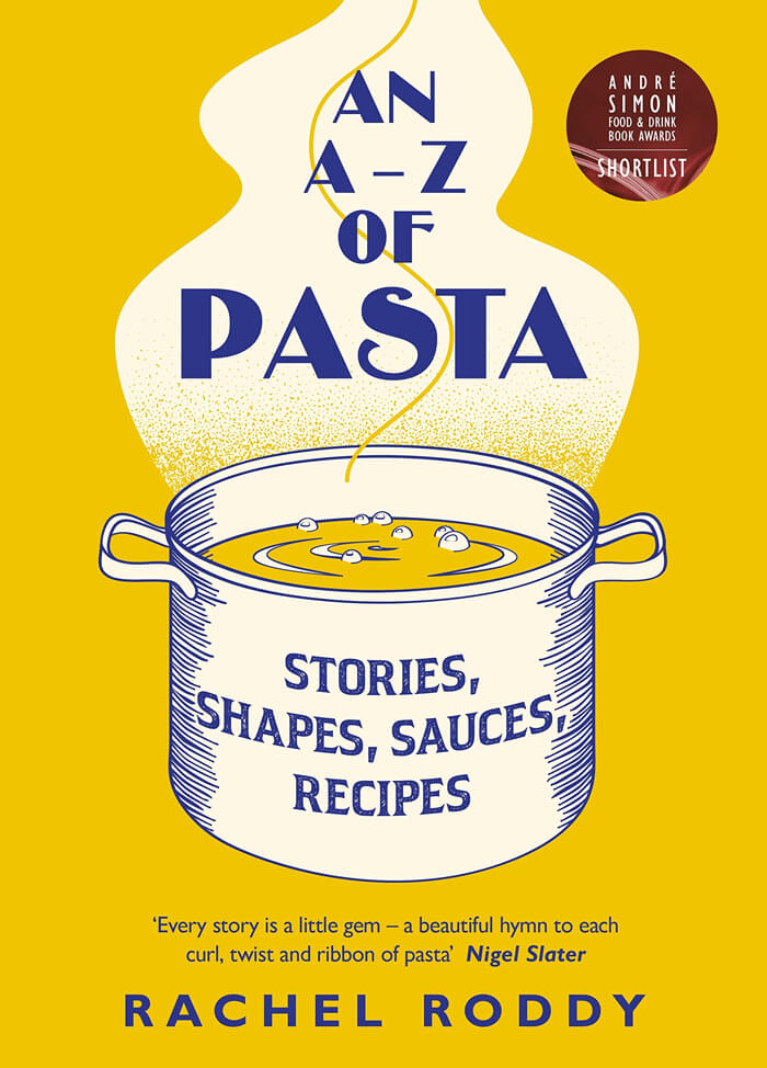 "An A-Z Of Pasta: Stories, Shapes, Sauces, Recipes" By Rachel Roddy