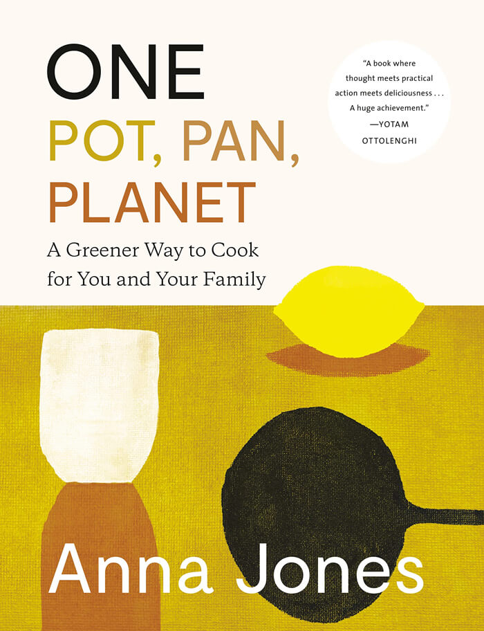 "One: Pot, Pan, Planet: A Greener Way To Cook For You And Your Family" By Anna Jones