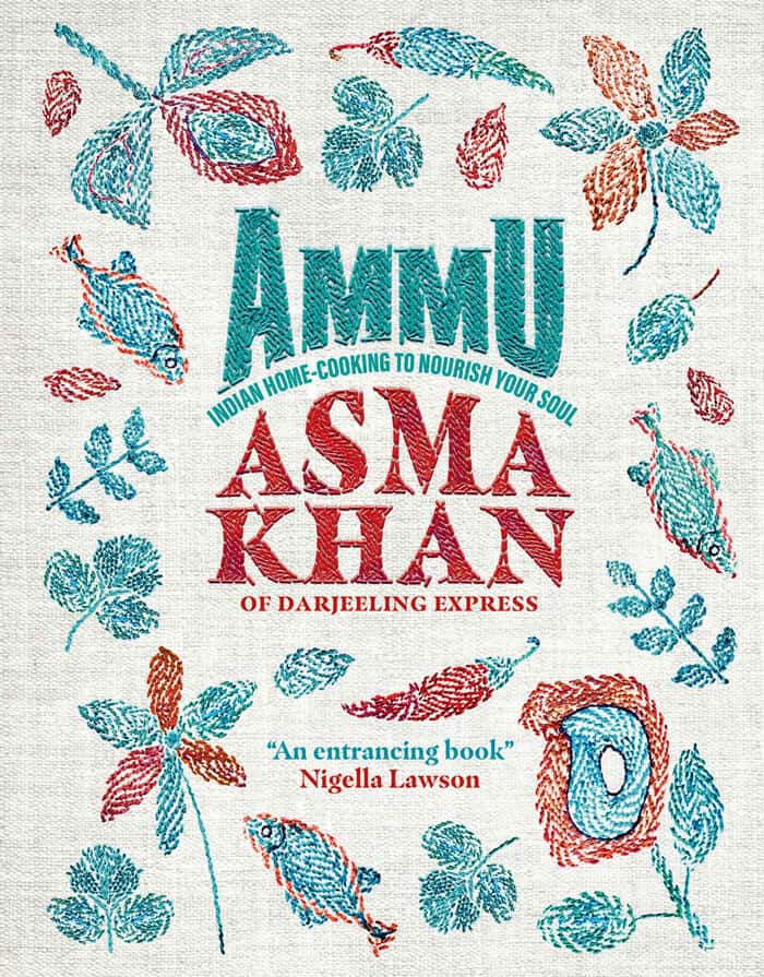 "Ammu: Indian Home Cooking To Nourish Your Soul" By Asma Khan