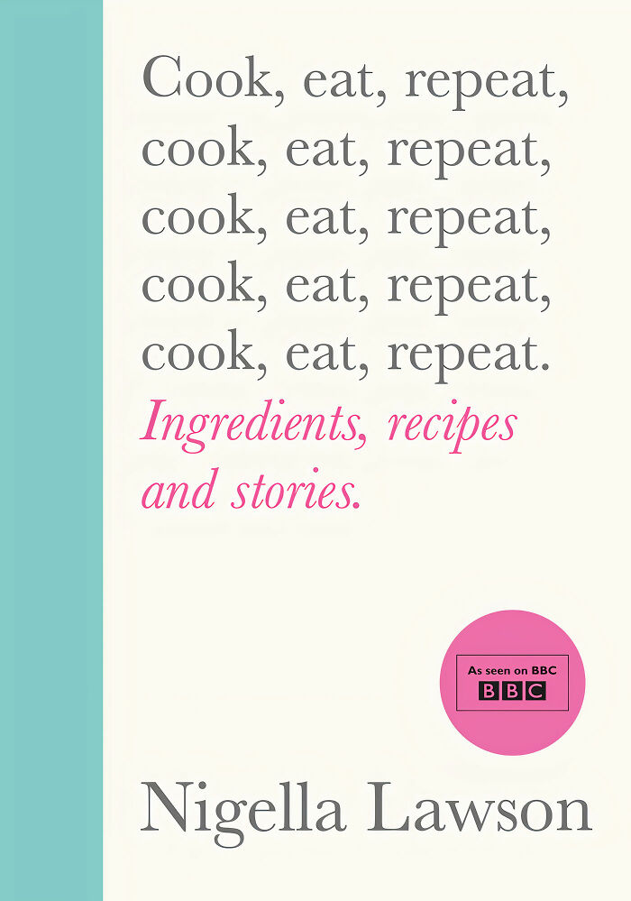 "Cook, Eat, Repeat: Ingredients, Recipes, And Stories" By Nigella Lawson