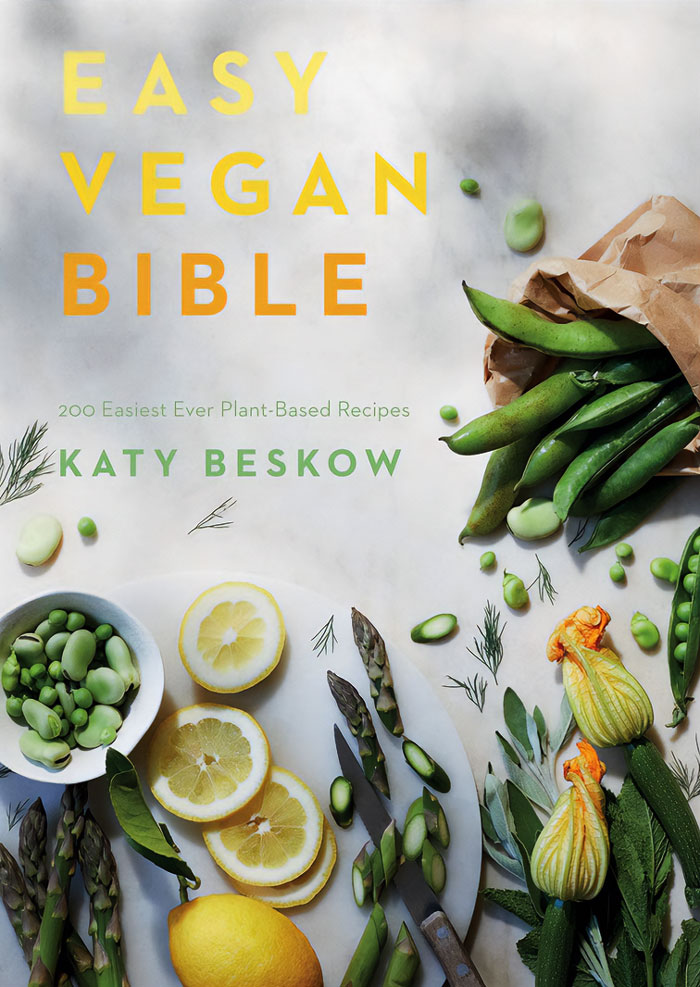 "Easy Vegan Bible: 200 Easiest Ever Plant-Based Recipes" By Katy Beskow