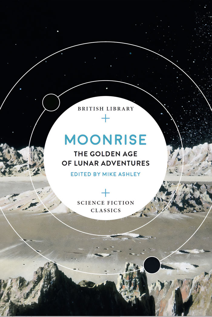 "Moonrise: The Golden Age Of Lunar Adventures" By Mike Ashley